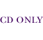 CD ONLY